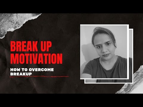 How to Overcome BREAKUP | BREAKUP MOTIVATION