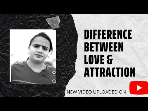 Difference between Love & Attraction | प्यार और आकर्षण के बीच अंतर?